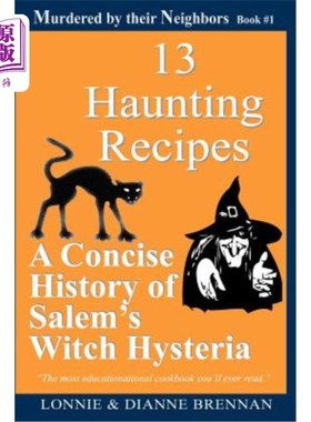 海外直订13 Haunting Recipes: A concise history of Salem's witch hysteria presented throu 13个令人难以忘怀的食谱:通