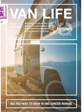 海外直订Van Life: Skill Up for Life on the Road - Pinpoint Your Perfect Rig - Practical  货车生活：旅途中的生活技能