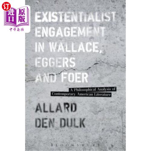 海外直订Existentialist Engagement in Wallace, Eggers and Foer: A Philosophical Analysis  华莱士、埃格斯和福尔的存在