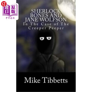 海外直订Sherlock Bones and Jane Wolfson: In The Case of The Creeper Peeper 夏洛克·博恩斯和简·沃尔夫森:《偷窥狂案》