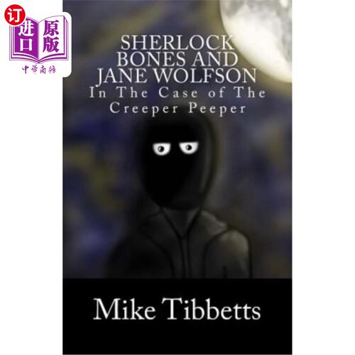 海外直订Sherlock Bones and Jane Wolfson: In The Case of The Creeper Peeper 夏洛克·博恩斯和简·沃尔夫森:《偷窥狂案》