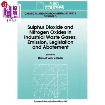 海外直订Sulphur Dioxide and Nitrogen Oxides in Industrial Waste Gases: Emission, Legisla 工业废气中的二氧化硫和氮氧