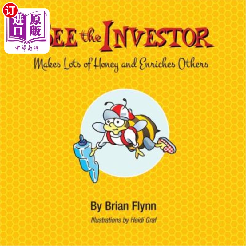 海外直订Bee the Investor: Makes Lots of Honey and Enriches Others 蜜蜂投资者：制造大量蜂蜜，丰富他人
