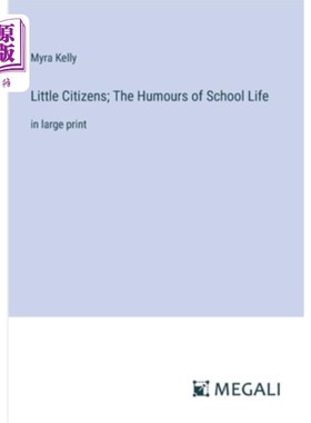 海外直订Little Citizens; The Humours of School Life: in large print 小公民;《校园生活的幽默》：大字印刷