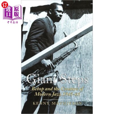 海外直订Giant Steps: Bebop And The Creators Of Modern Ja... 巨大的步伐:比波普和现代爵士乐的创造者，1945-65
