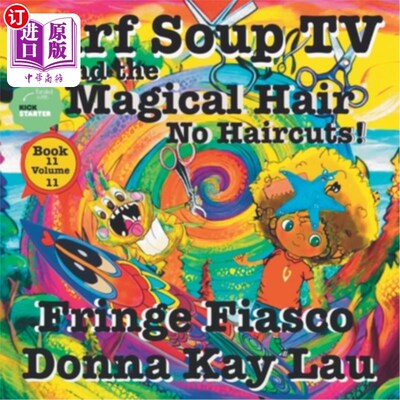 海外直订Surf Soup TV and the Magical Hair: No Haircuts! Fringe Fiasco Book 11 Volume 11 冲浪汤电视和神奇的头发：不