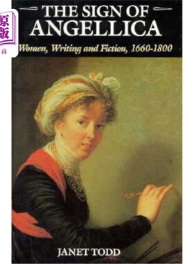 海外直订The Sign of Angellica: Women, Writing, and Fiction, 1600-1800 安吉丽卡的标志：女人，写作和小说，1600-1800
