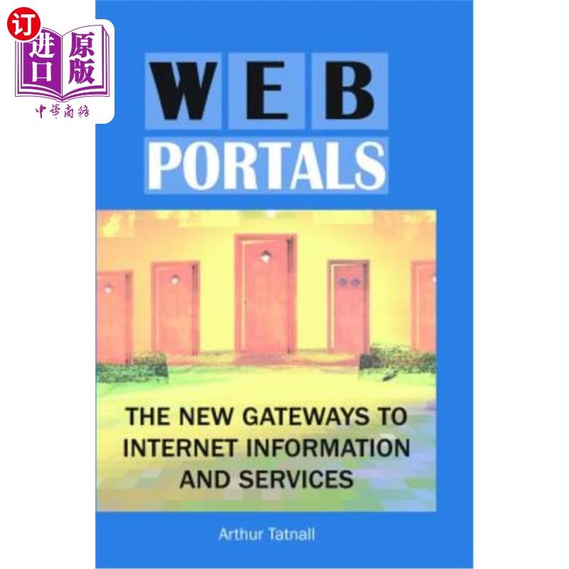 海外直订Web Portals: The New Gateways to Internet Information and Services 门户：互联网信息和服务的新门户