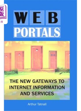 海外直订Web Portals: The New Gateways to Internet Information and Services 门户：互联网信息和服务的新门户
