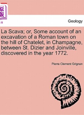 海外直订La Scava; Or, Some Account of an Excavation of a Roman Town on the Hill of Chate 拉斯卡瓦；或者，有人说，在