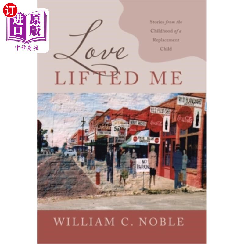 海外直订Love Lifted Me: Stories from the Childhood of a Replacement Child 《爱鼓舞了我:一个替代儿童的童年故事》