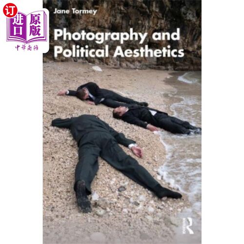 海外直订Photography and Political Aesthetics 摄影与政治美学