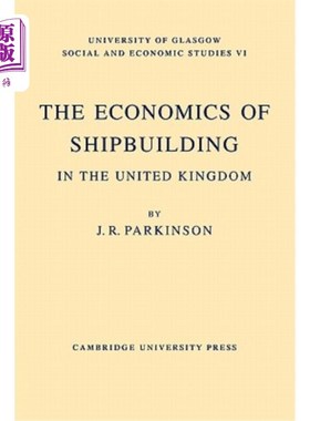 海外直订The Economics of Shipbuilding in the United Kingdom 英国造船经济学
