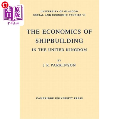 海外直订The Economics of Shipbuilding in the United Kingdom 英国造船经济学