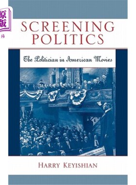 海外直订Screening Politics: The Politician in American Movies