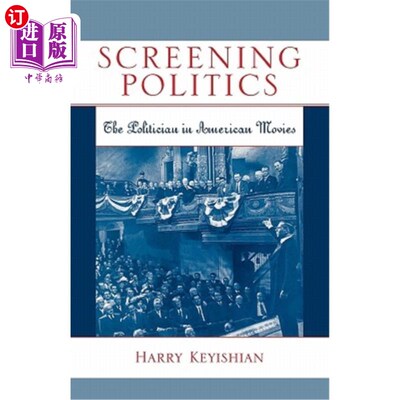 海外直订Screening Politics: The Politician in American Movies