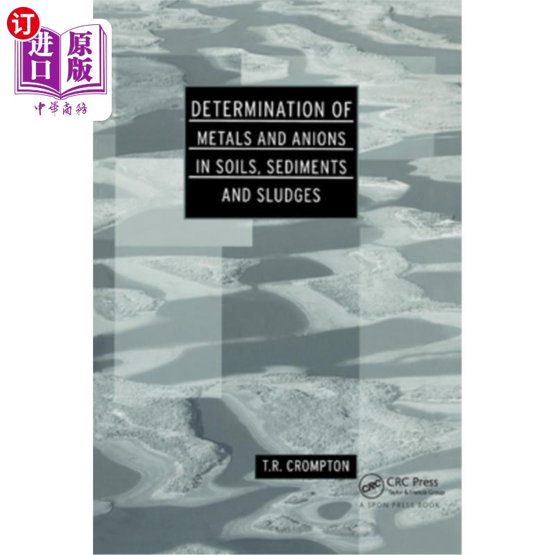 海外直订Determination of Metals and Anions in Soils, Sediments and Sludges 土壤、沉积物和污泥中金属和阴离子的测定