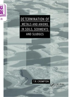 海外直订Determination of Metals and Anions in Soils, Sediments and Sludges 土壤、沉积物和污泥中金属和阴离子的测定