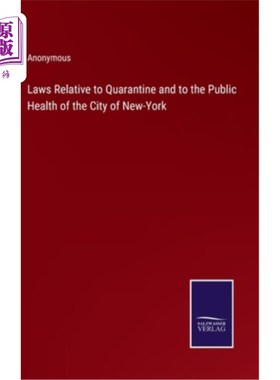 海外直订Laws Relative to Quarantine and to the Public Health of the City of New-York 纽约市有关检疫和公共卫生的法律