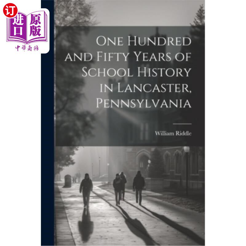 海外直订One Hundred and Fifty Years of School History in Lancaster, Pennsylvania 宾夕法尼亚州兰开斯特150年的学校历