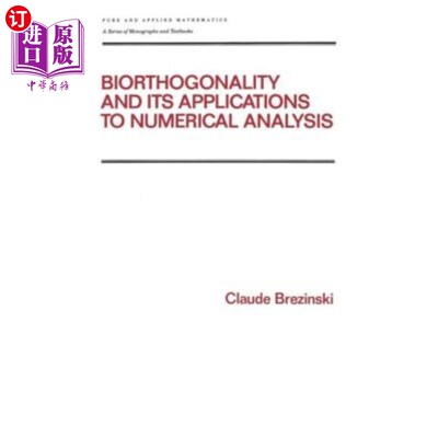 海外直订Biorthogonality and Its Applications to Numerical Analysis 双正交性及其在数值分析中的应用