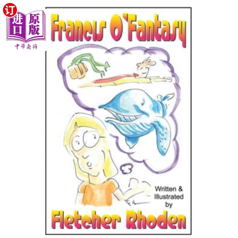 海外直订Francis O'Fantasy: A Lesson in Creativity and Honesty for Kids and Their Parents Francis O'