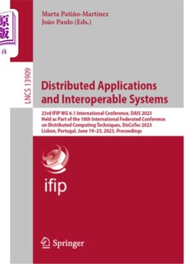 海外直订Distributed Applications and Interoperable Systems: 23rd Ifip Wg 6.1 Internation 分布式应用程序和可互操作系