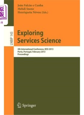 海外直订Exploring Services Science: 4th International Conference, Iess 2013, Porto, Port 探索服务科学:第四届国际会
