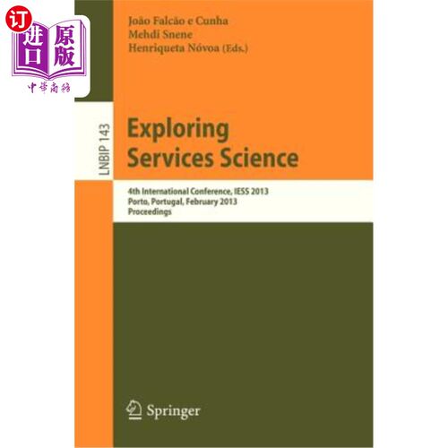 海外直订Exploring Services Science: 4th International Conference, Iess 2013, Porto, Port 探索服务科学:第四届国际会