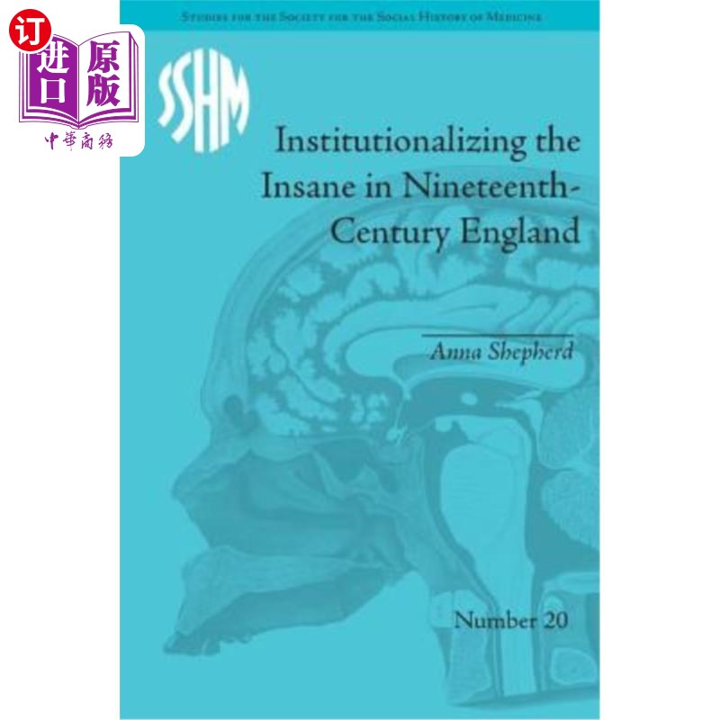 海外直订医药图书Institutionalizing the Insane in Nineteenth-Century England 在19世纪的英国将精神病患者制度化
