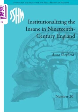 海外直订医药图书Institutionalizing the Insane in Nineteenth-Century England 在19世纪的英国将精神病患者制度化