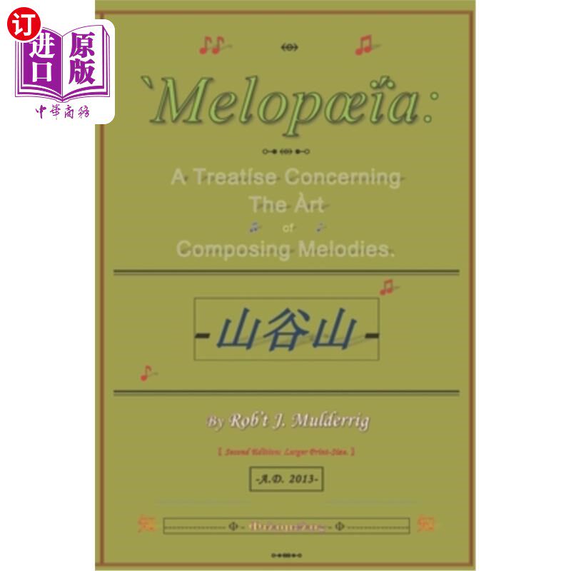 海外直订Melopoeia: A Treatise Concerning The Art of Composing Melodies. 《曲谱论》:关于作曲艺术的专著。