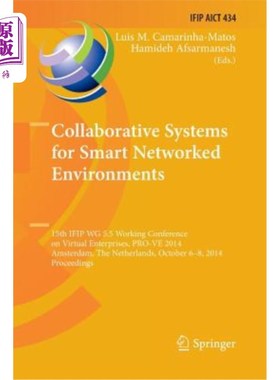 海外直订Collaborative Systems for Smart Networked Environments: 15th Ifip Wg 5.5 Working 智能环境的协作系统：第