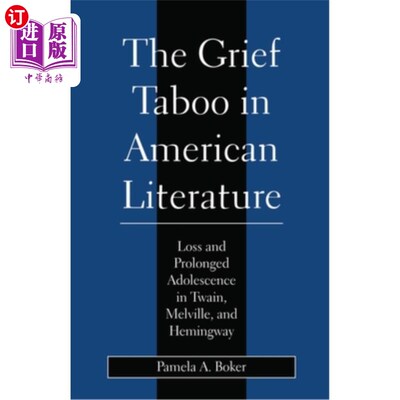 海外直订Grief Taboo in American Literature: Loss and Prolonged Adolescence in Twain, Mel 美国文学中的悲伤禁忌:吐温