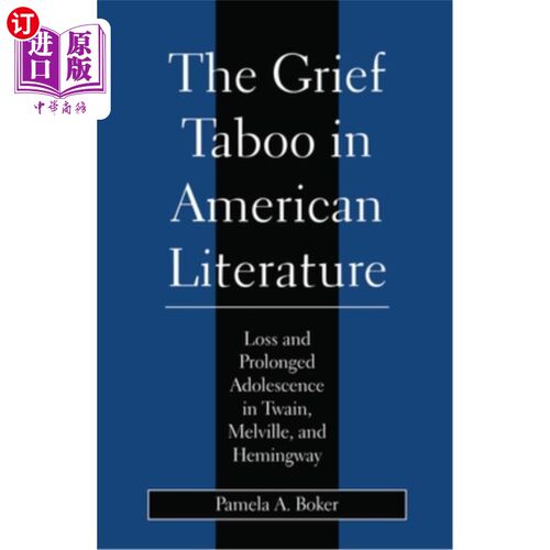 海外直订Grief Taboo in American Literature: Loss and Prolonged Adolescence in Twain, Mel 美国文学中的悲伤禁忌:吐温