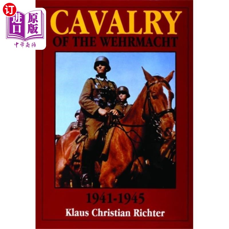 海外直订Cavalry of the Wehrmacht 1941-1945 1941-1945年德国国防军骑兵
