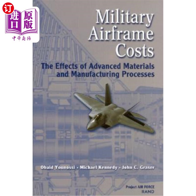 海外直订Military Airframe Costs: The Effects of Advances Materials and Manufacturing Pro 军用机身成本:先进材料和制