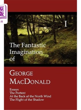 海外直订The Fantastic Imagination of George Macdonald, Volume I: Essays, the Portent, at 乔治·麦克唐纳的奇幻想象，