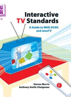 海外直订Interactive TV Standards: A Guide to Mhp, Ocap, and Javatv 交互式电视标准:Mhp, Ocap和Javatv指南