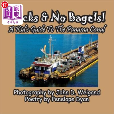 海外直订Locks & No Bagels! a Kid's Guide to the Panama Canal 锁&没有百吉饼！巴拿马运河儿童指南