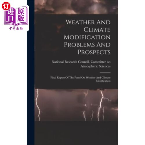 海外直订Weather And Climate Modification Problems And Prospects: Final Report Of The Pan 天气和气候变化问题及展望: