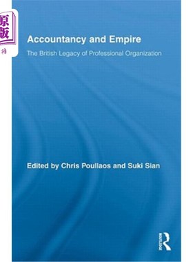 海外直订Accountancy and Empire: The British Legacy of Professional Organization 会计与帝国:专业组织的英国遗产
