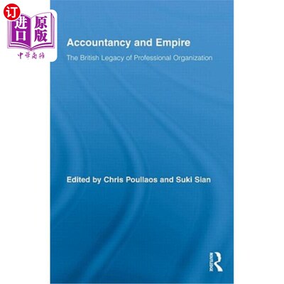 海外直订Accountancy and Empire: The British Legacy of Professional Organization 会计与帝国:专业组织的英国遗产