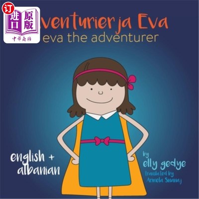 海外直订Eva the Adventurer. Aventurierja Eva: Bilingual Book - English and Shqip (Albani 伊娃的冒险家。Ave
