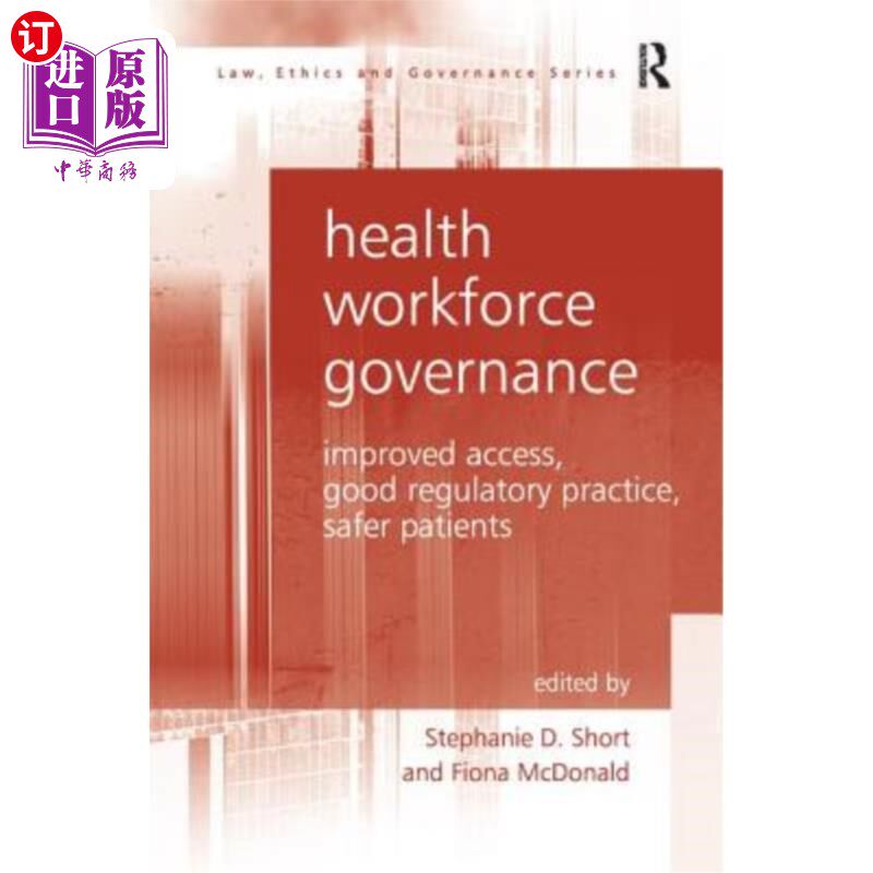 海外直订医药图书Health Workforce Governance: Improved Access, Good Regulatory Practice, Safer Pa 卫生人力管理:改善