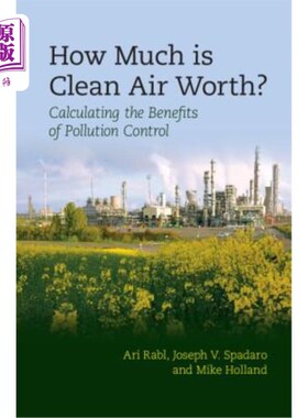 海外直订How Much Is Clean Air Worth?: Calculating the Benefits of Pollution Control 清洁空气值多少钱？：计算污染控