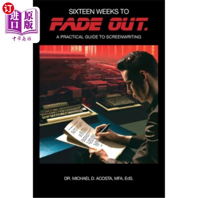 海外直订Sixteen Weeks to Fade Out: A Practical Guide to Screenwriting 《淡出的16周:剧本写作的实用指南》