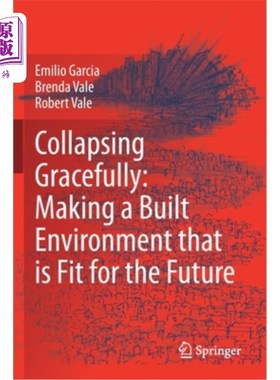 海外直订Collapsing Gracefully: Making a Built Environment that is Fit for the Future 优雅地倒塌:创造适合未来的建筑环境