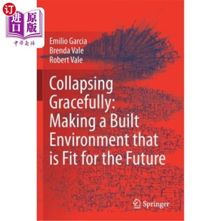 海外直订Collapsing Gracefully: Making a Built Environment that is Fit for the Future 优雅地倒塌:创造适合未来的建筑环境