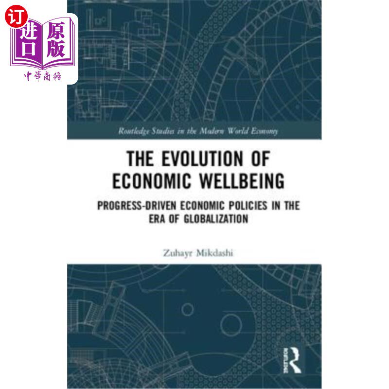 海外直订The Evolution of Economic Wellbeing: Progress-Driven Economic Policies in the Er 经济福利的演变：全球化时代